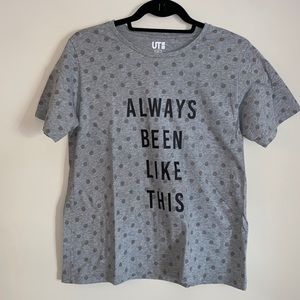 Uniqlo Large Gray T-Shirt: Always Been Like This